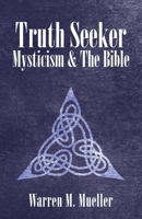 Truth Seeker: Mysticism and the Bible 1489734627 Book Cover