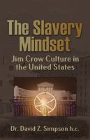 The Slavery Mindset: Jim Crow Culture in the United States 0982031351 Book Cover