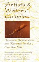 Artists & Writers Colonies: Retreats, Residencies, and Respites for the Creative Mind 0936085622 Book Cover