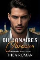 Billionaire's Obsession: an Enemies to Lovers Romance (Manhattan's Most Eligible) B0GL1WGNG3 Book Cover
