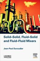 Solid-Solid, Fluid-Solid, Fluid-Fluid Mixers 1785481800 Book Cover