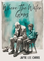 WHERE The WATER GLOWS: The Legacy of Stan Wallace B0FKT714DF Book Cover