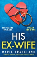 His Ex-Wife: A completely compelling, twist-filled psychological thriller 1835259685 Book Cover