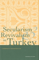 Secularism and Revivalism in Turkey: A Hermeneutic Reconsideration 0300069367 Book Cover