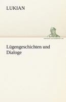 Lügengeschichten und Dialoge 3842471092 Book Cover