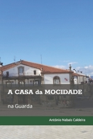 A CASA da MOCIDADE na Guarda B0BM4487WQ Book Cover