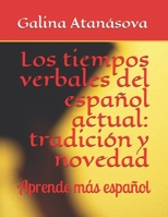 Los tiempos verbales del español actual: Tradición y novedad: Aprende más español B0942FTJ8T Book Cover