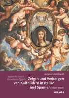 Apparitio Sacri - Occultatio Operis: Zeigen Und Verbergen Von Kultbildern in Italien Und Spanien (1600-1700) 3777437131 Book Cover