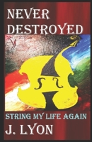Never Destroyed 1074630378 Book Cover