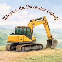 Where is the Excavator Going? B0GJFMGQN6 Book Cover