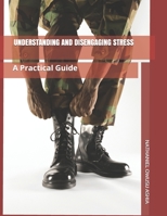 UNDERSTANDING AND DISENGAGING STRESS: A Practical Guide 1675291470 Book Cover