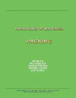 Packaging of Materiel: Packing (FM 38-701 / MCO 4030.21D / NAVSUP PUB 503 / AFPAM 1481133195 Book Cover