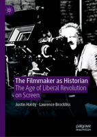 The Filmmaker as Historian: The Age of Liberal Revolution on Screen 3031996674 Book Cover
