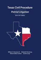 Texas Civil Procedure: Pre-Trial Litigation, 2016-2017 1531000495 Book Cover