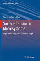 Surface Tension in Microsystems: Engineering Below the Capillary Length 3642375510 Book Cover