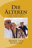 Die �lteren: F�r die, die gerne gut und lang leben m�chten! 1500110523 Book Cover