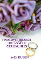 Find Love Through The Law of Attraction 1483903222 Book Cover