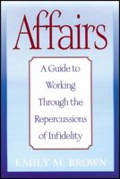Affairs: A Guide to Working Through the Repercussions of Infidelity 0787950041 Book Cover