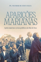Aparições marianas: Apelos maternos e avisos proféticos da Mãe de Deus (Portuguese Edition) 8584911839 Book Cover