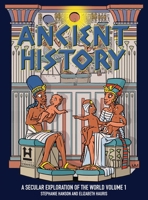 Ancient History: A Secular Exploration of World History: Volume 1 195657106X Book Cover