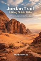 JORDAN TRAIL HIKING GUIDE 2026: Epic Trails, Desert Adventures & Petra Exploration for Solo & Beginner Hikers (WanderPeak Adventure Guides) B0GG4QKQFV Book Cover