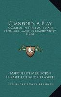 Cranford, A Play: A Comedy In Three Acts Made From Mrs. Gaskell's Famous Story (1905) 0548813132 Book Cover