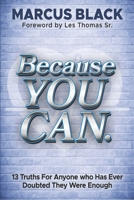 Because YOU CAN: 13 Truths For Anyone who Has Ever Doubted They Were Enough B0GSN2MW3M Book Cover