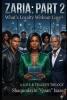Zaria: Part 2: What's Love Without Loyalty? B0GW8B3J9G Book Cover