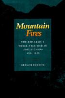 Mountain Fires: The Red Army's Three-Year War in South China, 1934-1938 0520041585 Book Cover
