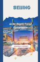 BEIJING: An In-Depth Travel Companion B0CHKZ846W Book Cover