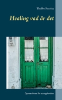 Healing vad är det: Öppna dörren för nya upplevelser 917969196X Book Cover