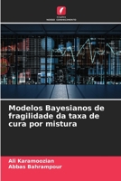 Modelos Bayesianos de fragilidade da taxa de cura por mistura 6205706873 Book Cover