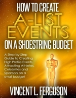 How to Create a-List Events on a Shoestring Budget 1724342541 Book Cover