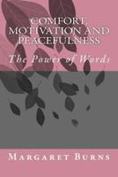 Comfort, Motivation and Peacefulness: The Power of Words 1500510742 Book Cover