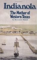 Indianola: The Mother of Western Texas 0883190338 Book Cover