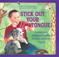 Stick Out Your Tongue: Fantastic Facts, Features, and Functions of Animal and Human Tongues 1561452300 Book Cover
