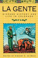 La Gente: Hispano History and Life in Colorado 0870815385 Book Cover