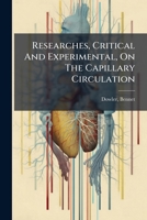 Researches, Critical And Experimental, On The Capillary Circulation 1246875764 Book Cover