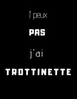 J'peux pas j'ai trottinette: cahier de note pour passionn� de Trottinette 1677043202 Book Cover