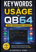 Keywords & Usage in QB64: BASIC Programming Language B0H3KCFNG8 Book Cover