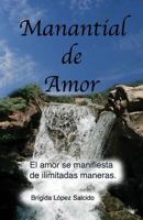 Manantial de Amor: El Amor Se Manifiesta de Ilimitadas Maneras 1548432482 Book Cover