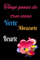 Tengo Ganas Tres Cosas, Coraz?n ,agenda : Papel Rayado de 120 P?ginas , Libreta, Diario Personal, Citas Cuaderno, Anotador, Planificador , Mensaje de Amor, Mejores Libros : Regalo Perfecto de Aniversa 1653829702 Book Cover