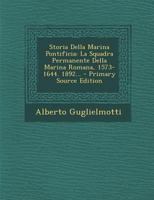 Storia Della Marina Pontificia: La Squadra Permanente Della Marina Romana, 1573-1644. 1892... 1293370444 Book Cover