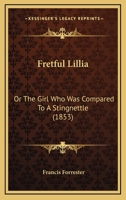 Fretful Lillia: Or The Girl Who Was Compared To A Stingnettle 1104057417 Book Cover