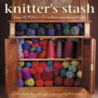 Knitter's Stash: Favorite Patterns from America's Yarn Shops 1883010896 Book Cover