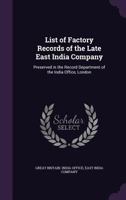 List of Factory Records of the Late East India Company: Preserved in the Record Department of the India Office, London B0BQVV7632 Book Cover