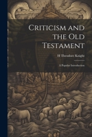 Criticism and the Old Testament: A Popular Introduction 1022140299 Book Cover