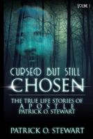 Cursed but Still Chosen (The True Stories of Apostle Patrick O. Stewart): The True Stories of Apostle Patrick O. Stewart 171759669X Book Cover