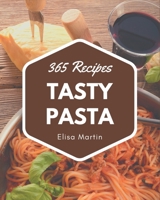 365 Tasty Pasta Recipes: More Than a Pasta Cookbook B08GFL6Q5H Book Cover