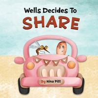 Wells Decides To Share: Sharing Book For Kids 3-5 Years B09TMZ3T5P Book Cover